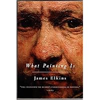 What Painting Is What Painting Is Paperback Hardcover