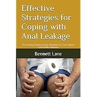 Effective Strategies for Coping with Anal Leakage: Preventing Embarrassing Situations & Learn About Gut Health Solutions