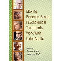 Making Evidence-Based Psychological Treatments Work With Older Adults Making Evidence-Based Psychological Treatments Work With Older Adults Hardcover