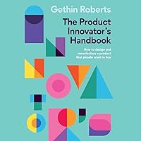 The Product Innovator’s Handbook: How to Design and Manufacture a Product That People Want to Buy The Product Innovator’s Handbook: How to Design and Manufacture a Product That People Want to Buy Audible Audiobook Paperback Kindle