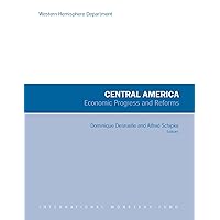 Central America: Economic Progress and Reforms Central America: Economic Progress and Reforms Kindle Paperback