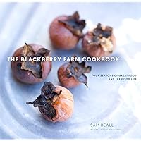 The Blackberry Farm Cookbook: Four Seasons of Great Food and the Good Life The Blackberry Farm Cookbook: Four Seasons of Great Food and the Good Life Hardcover