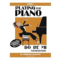 Playing the Piano, Do Re Mi: For Beginners Playing the Piano, Do Re Mi: For Beginners Paperback