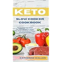 Keto Slow Cooker Cookbook: The quickest and easiest Low-Carb ketogenic recipes to shape your body and lose weight on a budget Keto Slow Cooker Cookbook: The quickest and easiest Low-Carb ketogenic recipes to shape your body and lose weight on a budget Hardcover Paperback