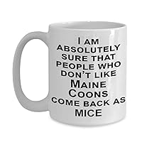 Maine Coon Cat Coffee Mug, Maine Coon Cat Stuff - People Who Don't Like Cats Come Back As Mice - Maine Coon Gifts, Reincarnation