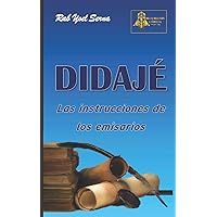 DIDAJÉ: las instrucciones de los emisarios (Spanish Edition) DIDAJÉ: las instrucciones de los emisarios (Spanish Edition) Paperback Kindle