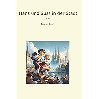 Hans und Suse in der Stadt (Classic Books) (German Edition)