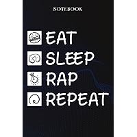 Rap Sarcasm Gift - Eat Sleep Rap Repeat: Sarcastic Funny Gift Idea for Men, Novelty, With Sayings, Women, Guys, Cup - Lined Journal Notebook,Life