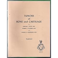 Tumors of Bone and Cartilage. Supplement. Fascicle 5, Second Series