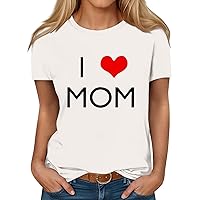 Mothers Day Short Sleeve Blouses for Women Classic Crewneck Summer Tops Letter Printed Graphic Tees Trendy Cooling Shirts