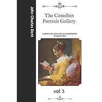The Canadian Portrait Gallery: Volume 3