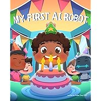 My First AI Robot (AiDigiTales: Artificial Intelligence for Kids Adventure Series)