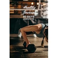 Competitive 90 Days Healthy Journal: A Daily food and Exercise, Track for weight and body Measurement