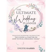 The Ultimate Wedding Planner: Your Guide To Creating The Perfect Day, “Including A Chapter On How To Pick A Wedding Theme” The Ultimate Wedding Planner: Your Guide To Creating The Perfect Day, “Including A Chapter On How To Pick A Wedding Theme” Kindle Paperback
