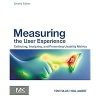 Measuring the User Experience: Collecting, Analyzing, and Presenting Usability Metrics (Interactive Technologies) Measuring the User Experience: Collecting, Analyzing, and Presenting Usability Metrics (Interactive Technologies) Paperback Kindle