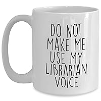 Librarian Gifts for Mother's Day | Do Not Make Me Use My Librarian Voice Funny White Coffee Mug for Librarian | Mother's Day Unique Gifts for Mom, Women, Her from Kids, Children