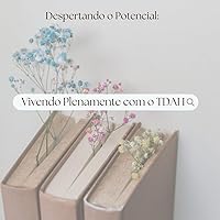 Despertando o Potencial: Vivendo Plenamente com o TDAH (Portuguese Edition) Despertando o Potencial: Vivendo Plenamente com o TDAH (Portuguese Edition) Kindle Paperback