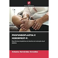 PROFUNDOPLASTIA E HEBERPROT-P.: Duas técnicas terapêuticas em doentes com ulceração do pé diabético (Portuguese Edition)