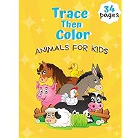 Trace then Color : Animals for Kids: Simple Activity Book Ages 4-8 Years.