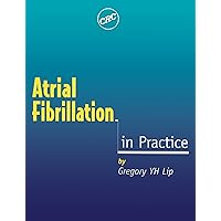 Atrial Fibrillation in Practice Atrial Fibrillation in Practice Kindle Paperback