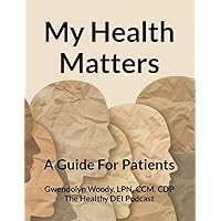 My Health Matters: A Guide For Patients My Health Matters: A Guide For Patients Paperback