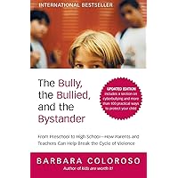 The Bully, the Bullied, and the Bystander: From Preschool to HighSchool--How Parents and Teachers Can Help Break the Cycle (Updated Edition) The Bully, the Bullied, and the Bystander: From Preschool to HighSchool--How Parents and Teachers Can Help Break the Cycle (Updated Edition) Paperback Kindle Hardcover