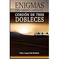 Enigmas Del Medio Oriente Cordón De Tres Dobleces (Spanish Edition) Enigmas Del Medio Oriente Cordón De Tres Dobleces (Spanish Edition) Paperback Kindle Hardcover