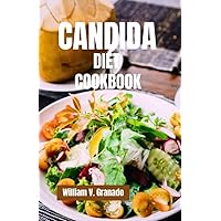 CANDIDA DIET COOKBOOK: A Comprehensive Guide to Delicious Recipes and Meal Plans for Thriving on the Candida Diet