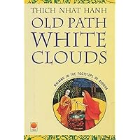 Old Path, White Clouds: Walking in the Footsteps of the Buddha Old Path, White Clouds: Walking in the Footsteps of the Buddha Paperback