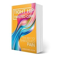 Tight Hip, Twisted Core: The Key to Unresolved Pain - by Koth, Christine and Pimas, Masha (Paperback, Aug 13, 2019) Tight Hip, Twisted Core: The Key to Unresolved Pain - by Koth, Christine and Pimas, Masha (Paperback, Aug 13, 2019) Paperback Kindle