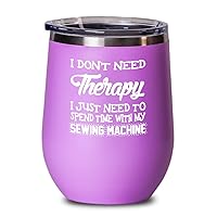Sewing Machine Operator Wine Tumbler need time with my sewing machine Funny Gift 12oz, Pink