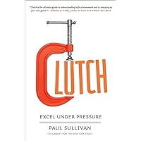 Clutch: Excel Under Pressure Clutch: Excel Under Pressure Paperback Kindle Audible Audiobook Hardcover Audio CD