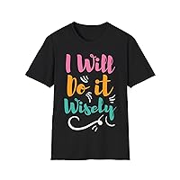 I Will Do It Wisely Funny Love-Inspired T-Shirt for Colleague Gatherings, Family Outings, and Birthday Celebrations