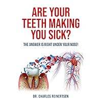 Are Your Teeth Making You Sick? Are Your Teeth Making You Sick? Paperback Kindle