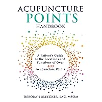 Acupuncture Points Handbook: A Patient's Guide to the Locations and Functions of over 400 Acupuncture Points (Natural Medicine) Acupuncture Points Handbook: A Patient's Guide to the Locations and Functions of over 400 Acupuncture Points (Natural Medicine) Paperback Kindle Hardcover