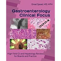 Gastroenterology Clinical Focus: High yield GI and hepatology review- for Boards and Practice - 3rd edition Gastroenterology Clinical Focus: High yield GI and hepatology review- for Boards and Practice - 3rd edition Paperback Kindle Hardcover