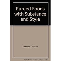 Pureed Foods With Substance and Style Pureed Foods With Substance and Style Loose Leaf
