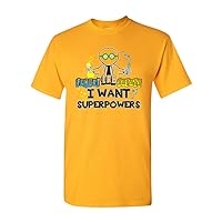Forget Lab Safety I Want Superpowers Funny Adult DT T-Shirt Tee