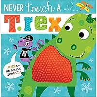 Never Touch A T Rex Never Touch A T Rex Paperback Hardcover