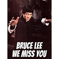 Bruce Lee We Miss You