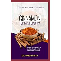 Cinnamon for Type II Diabetes: a bio-active aggravate that can battle and counteract diabetes. Cinnamon for Type II Diabetes: a bio-active aggravate that can battle and counteract diabetes. Paperback Kindle