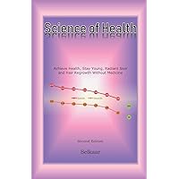 Science of Health: Truth about health, rejuvenate body, mind and organs and stay young, hair loss and hair re-growth