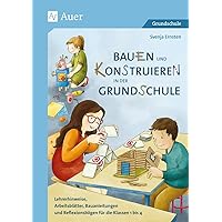 Bauen und Konstruieren in der Grundschule: Lehrerhinweise, Arbeitsblätter, Bauanleitungen und Reflexionsbögen für die Klassen 1 bis 4 Bauen und Konstruieren in der Grundschule: Lehrerhinweise, Arbeitsblätter, Bauanleitungen und Reflexionsbögen für die Klassen 1 bis 4 Pamphlet Kindle Edition