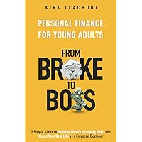 Personal Finance for Young Adults: From Broke to Boss 7 Simple Steps to Building Wealth, Crushing Debt, and Living Your Best Life as a Financial Beginner (The Personal Transformation Series)