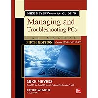 Mike Meyers' CompTIA A+ Guide to Managing and Troubleshooting PCs Lab Manual, Fifth Edition (Exams 220-901 & 220-902) Mike Meyers' CompTIA A+ Guide to Managing and Troubleshooting PCs Lab Manual, Fifth Edition (Exams 220-901 & 220-902) eTextbook Paperback