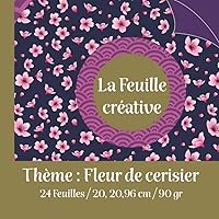 La Feuille créative / Thème : Fleur de cerisier /24 feuilles /20,96 cm X 20,96 cm/90 gr: cadeau original pour développer votre potentiel créatif /art ... / bullet /journal de voyage (French Edition)