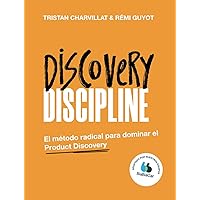 Discovery Discipline: El método radical para dominar el Product Discovery (Spanish Edition) Discovery Discipline: El método radical para dominar el Product Discovery (Spanish Edition) Paperback