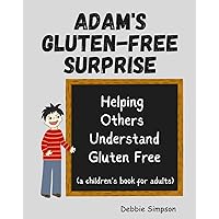 Adam's Gluten Free Surprise: Helping Others Understand Gluten Free