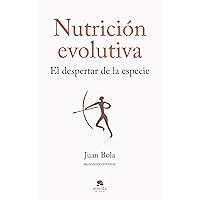 Nutrición evolutiva: El despertar de la especie (Alienta) (Spanish Edition) Nutrición evolutiva: El despertar de la especie (Alienta) (Spanish Edition) Kindle Paperback