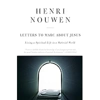 Letters to Marc About Jesus: Living a Spiritual Life in a Material World Letters to Marc About Jesus: Living a Spiritual Life in a Material World Paperback Kindle Hardcover